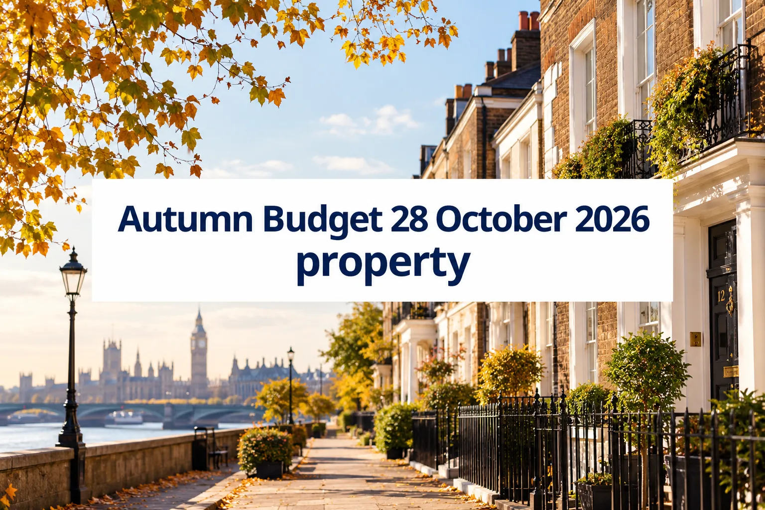 Autumn Budget 28 October 2026: What Property Homeowners in Kingston Need to Know
